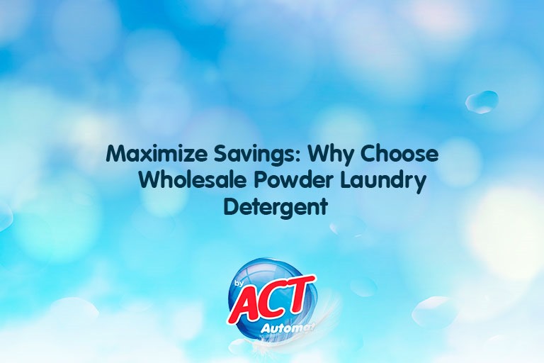 Maximize Savings: Why Choose Wholesale Powder Laundry Detergent