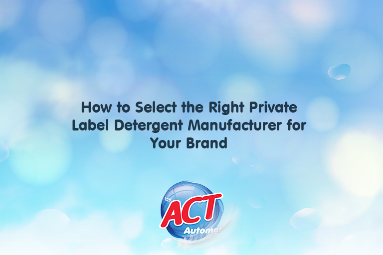 How to Select the Right Private Label Detergent Manufacturer for Your Brand