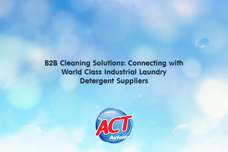 B2B Cleaning Solutions: Connecting with World Class Industrial Laundry Detergent Supplier