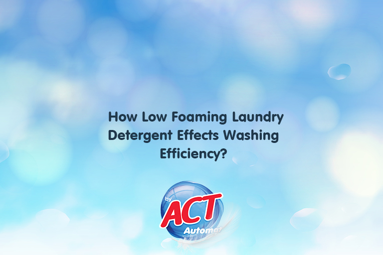 How Low Foaming Laundry Detergent Effects Washing Efficiency?